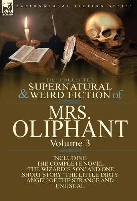 The Collected Supernatural and Weird Fiction of Mrs Oliphant