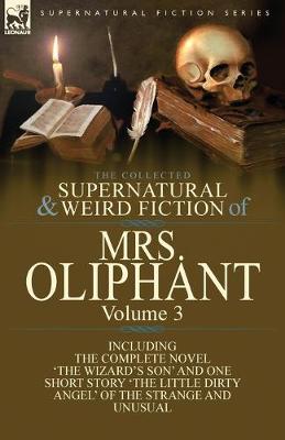 The Collected Supernatural and Weird Fiction of Mrs Oliphant