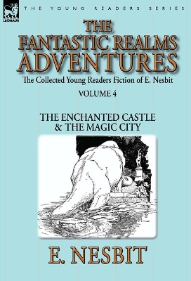 The Collected Young Readers Fiction of E. Nesbit-Volume 4