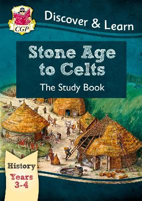 KS2 History Discover & Learn: Stone Age to Celts Study Book (Years 3 & 4)