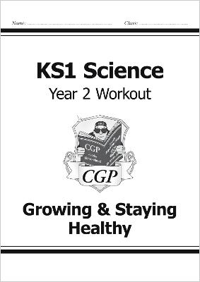 KS1 Science Year 2 Workout: Growing & Staying Healthy