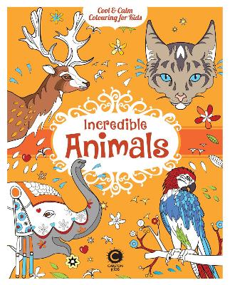 Cool & Calm Colouring for Kids: Incredible Animals