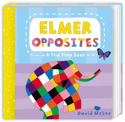 Elmer Opposites: A Flip Flap Book