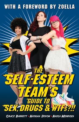 The Self-Esteem Team's Guide to Sex, Drugs and WTFs!?