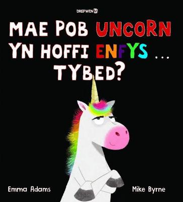 Mae Pob Uncorn Yn Hoffi Enfys...tybed?