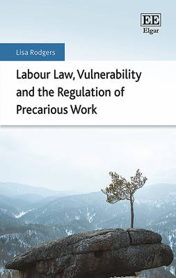 Labour Law, Vulnerability and the Regulation of Precarious Work