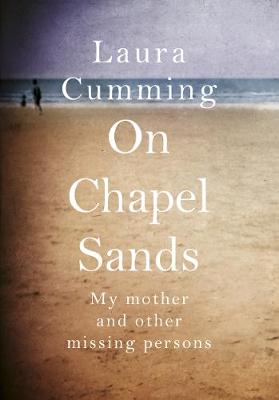 On Chapel Sands My mother and other missing persons