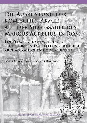 Die Ausrüstung der römischen Armee auf der Siegessäule des Marcus Aurelius in Rom