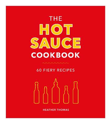 The Hot Sauce Cookbook