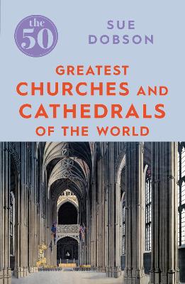 The 50 Greatest Churches and Cathedrals