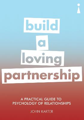 A Practical Guide to the Psychology of Relationships