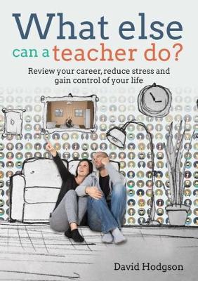 What else can a teacher do? Review your career, reduce stress and gain control of your life