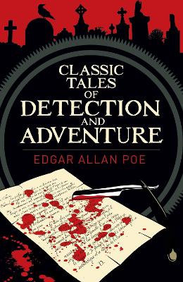 Edgar Allan Poe's Classic Tales of Detection & Adventure