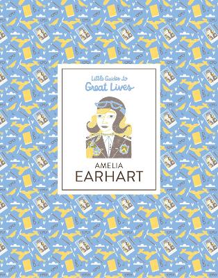 Amelia Earhart - Little Guides to Great Lives