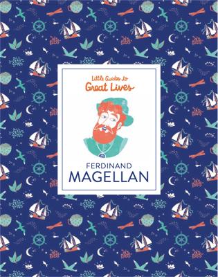 Ferdinand Magellan - Little Guides to Great Lives