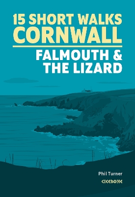 Short Walks in Cornwall: Falmouth and the Lizard