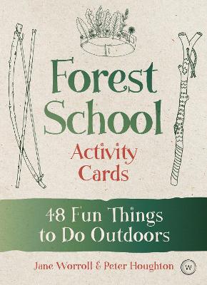 Cover for Forest School Activity Cards 48 Fun Things to Do Outdoors by Jane Worroll, Peter Houghton