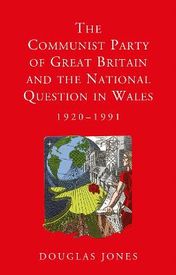 The Communist Party of Great Britain and the National Question in Wales, 1920-1991