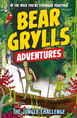 A Bear Grylls Adventure 3: The Jungle Challenge by bestselling author and Chief Scout Bear Grylls