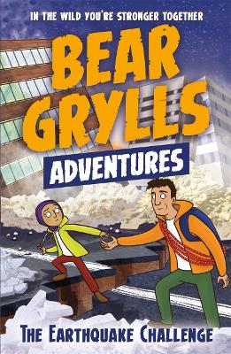 A Bear Grylls Adventure 6: The Earthquake Challenge