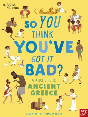 So You Think You've Got It Bad? A Kid's Life in Ancient Greece