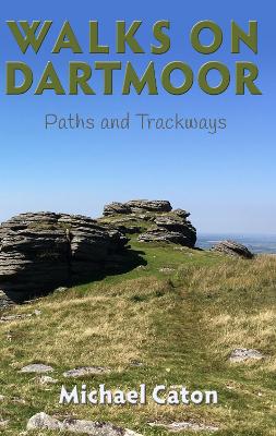 Walks on Dartmoor: Paths and Trackways