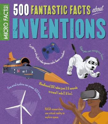 500 Fantastic Facts About Inventions