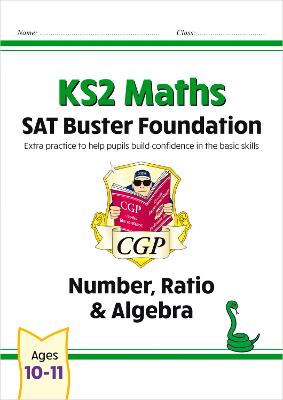 KS2 Maths SAT Buster Foundation: Number, Ratio & Algebra (for the 2024 tests)