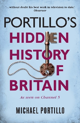 Portillo's Hidden History of Britain