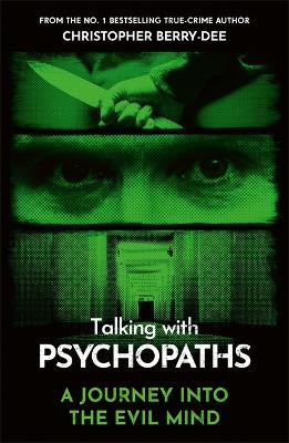 Talking With Psychopaths - A journey into the evil mind