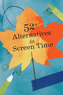 52 Alternatives to Screen Time