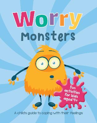 Worry Monsters A Child's Guide to Coping With Their Feelings