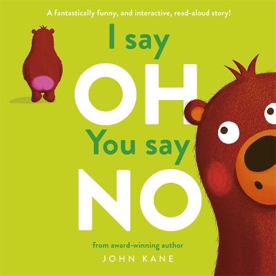 I say Oh, You say No An interactive, read-aloud story