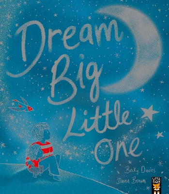 Dream Big Little One