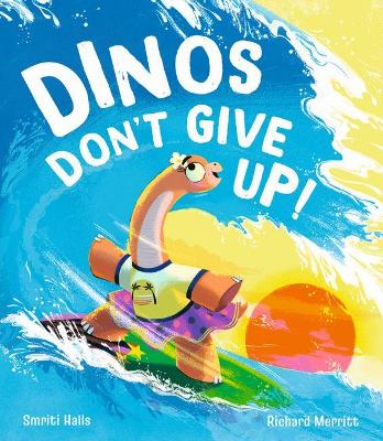 Cover for Dinos Don't Give Up! by Smriti Halls