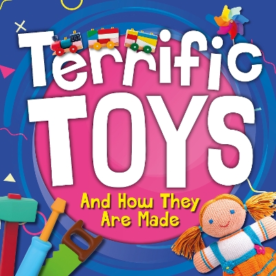 Terrific Toys and How They Are Made