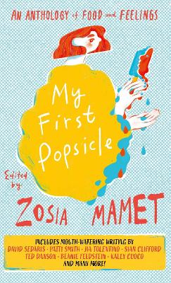 My First Popsicle An Anthology of Food and Feelings