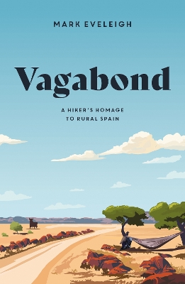 Vagabond A Hiker's Homage to Rural Spain