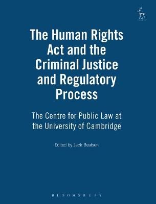 The Human Rights Act and the Criminal Justice and Regulatory Process