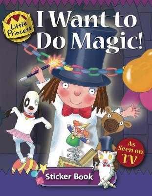 I Want to do Magic: Little Princess Sticker Book