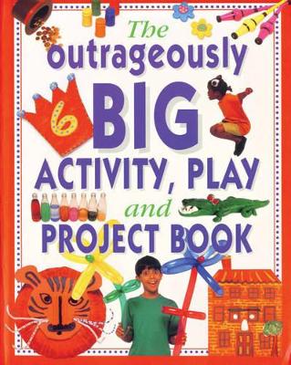 Outrageously Big Activity, Play and Project Book