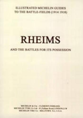 Bygone Pilgrimage. Rheims and the Battles for Its Possession an Illustrated Guide to the Battlefields