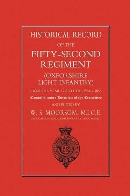 Historical Record of the Fifty-second Regiment (Oxfordshire Light Infantry) from the Year 1755 to the Year 1858