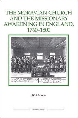 The Moravian Church and the Missionary Awakening in England, 1760-1800