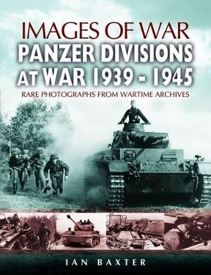 Panzer-divisions at War 1939-1945 (Images of War Series)