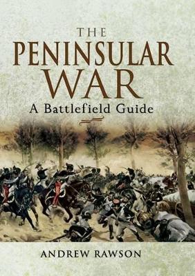 Peninsular War: A Battlefield Guide