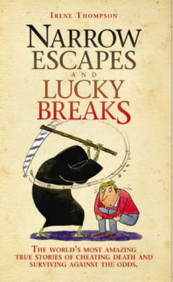 Narrow Escapes and Lucky Breaks