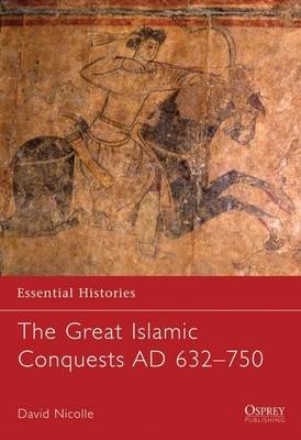 The Great Islamic Conquests AD 632–750