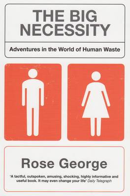 The Big Necessity Adventures In The World Of Human Waste