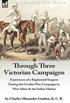 Through Three Victorian Campaigns